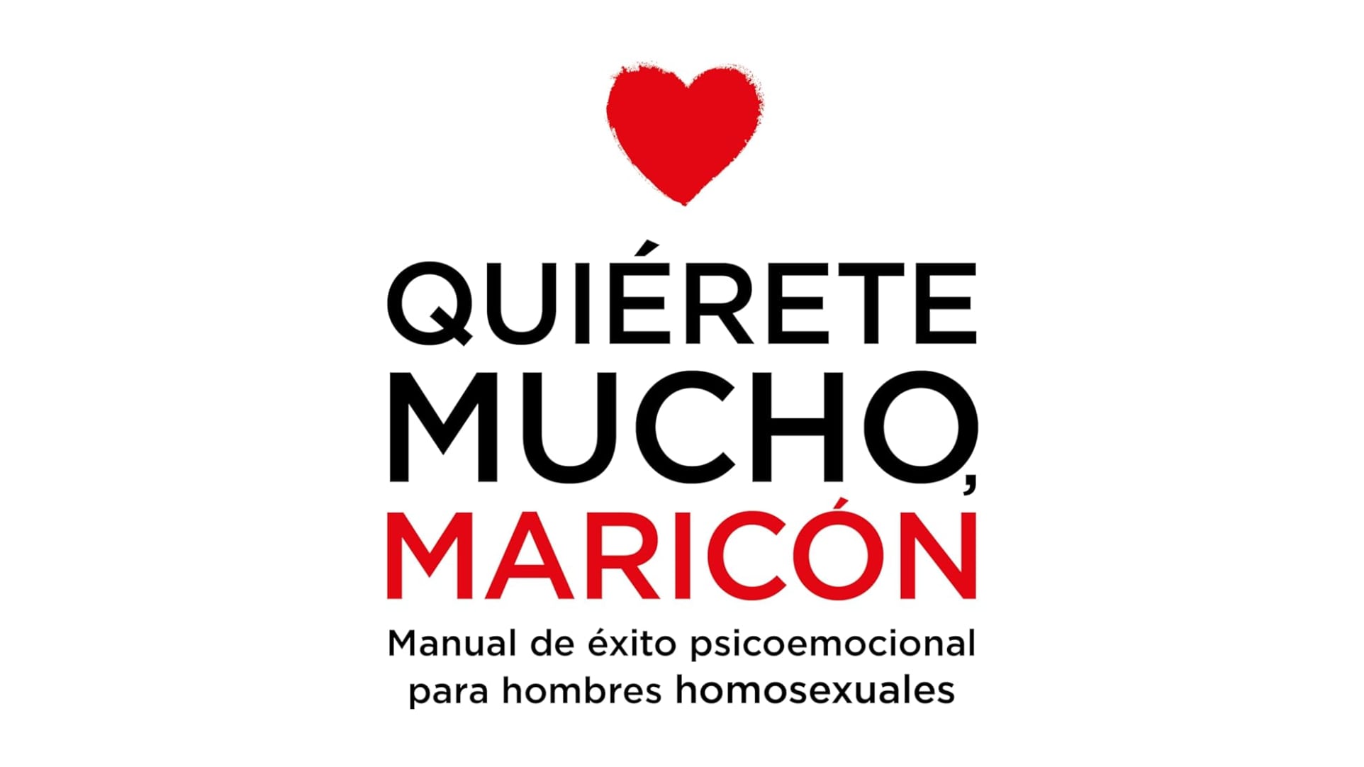 Portada del libro: Quiérete mucho, maricón